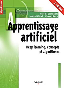 Apprentissage artificiel - 3e édition: Concepts et algorithmes