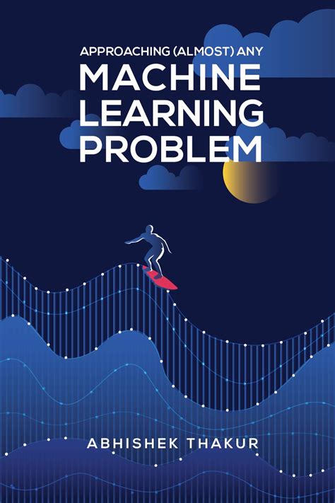 Approaching (Almost) Any Machine Learning Problem - Goodreads