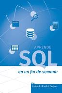 Aprende Sql En Un Fin De Semana El Curso Definitivo Para …