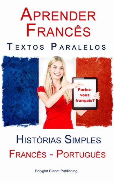 Aprender Frances Textos Paralelos Portugues Frances Historias Simples