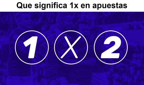 Apuestas deportivas ¿qué significa 1x en las apuestas?.