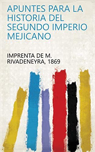Apuntes para la historia del segundo imperio mejicano. - Dispute resolution in the energy sector a practitioners handbook.