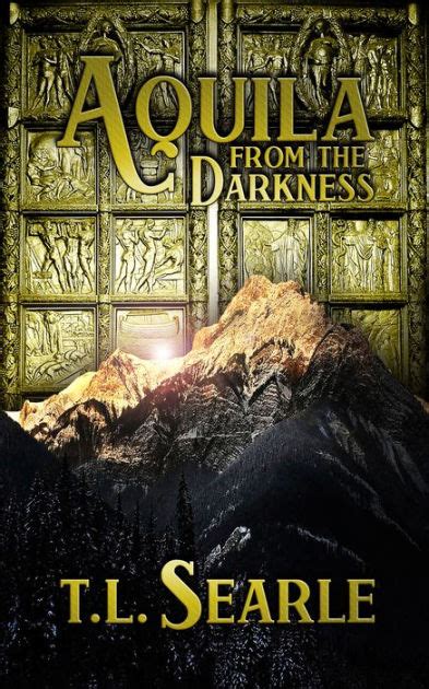Read Online Aquila From The Darkness By Tl Searle