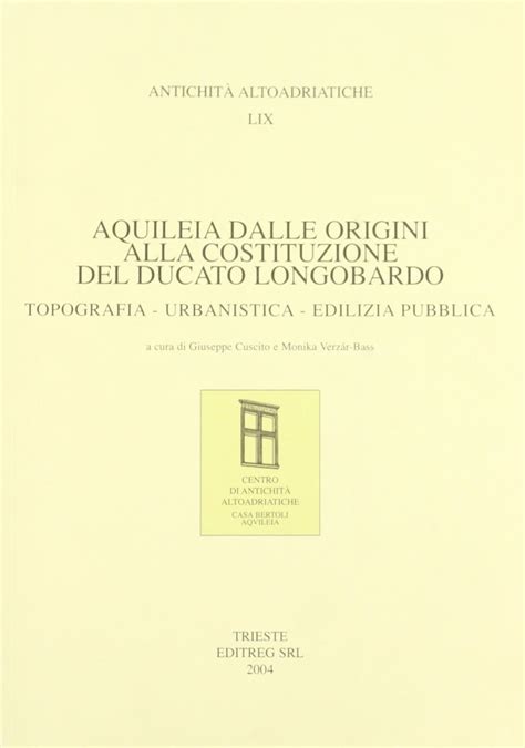 Aquileia dalle origini alla costituzione del ducato longobardo. - Prise de notes en interpre tation conse cutive.