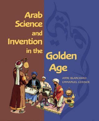 Read Online Arab Science And Invention In The Golden Age By Anne Blanchard