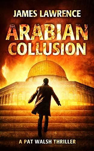 Read Arabian Collusion A Pat Walsh Thriller 4 By James  Lawrence
