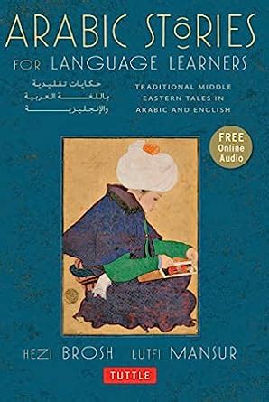 Read Online Arabic Stories For Language Learners Traditional Middle Eastern Tales In Arabic And English Audio Cd Included By Hezi Brosh