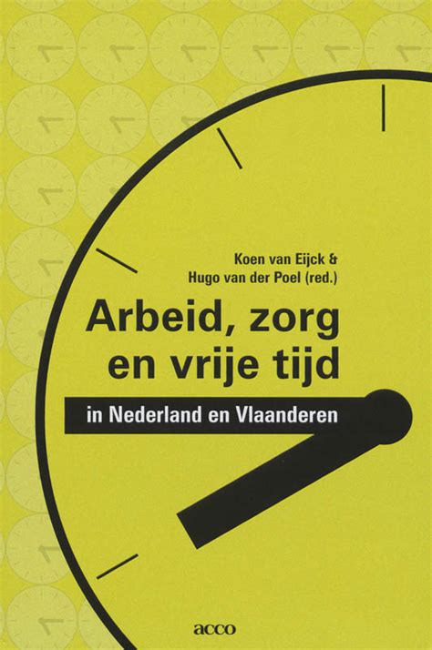 Arbeid, zorg en vrije tijd in nederland en vlaanderen. - Manuel de morale et d'économie politique à l'usage des classes ouvrières.