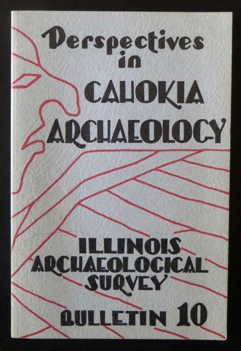 Archaeology: Perspectives in Cahokia Archaeology. Bulletin Series, …