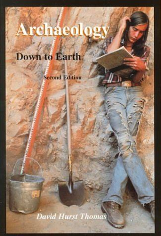 Full Download Archaeology Down To Earth By David Hurst Thomas