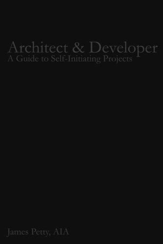 Read Online Architect  Developer A Guide To Selfinitiating Projects By James Petty