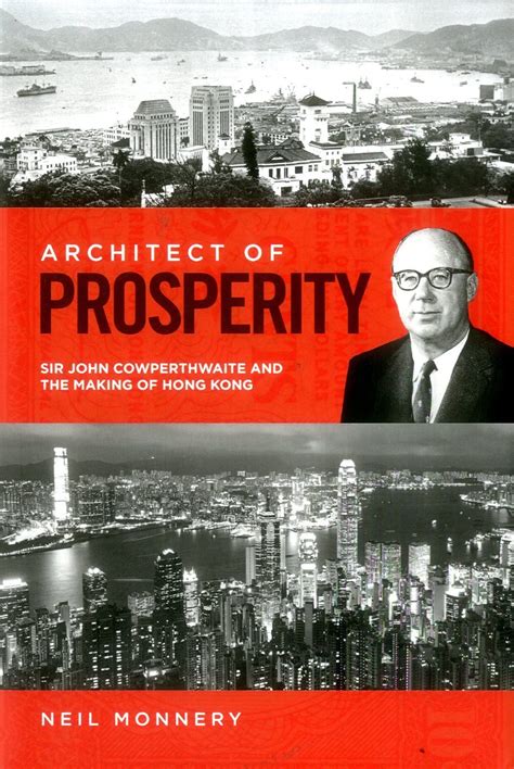 Download Architect Of Prosperity Sir John Cowperthwaite And The Making Of Hong Kong By Neil Monnery