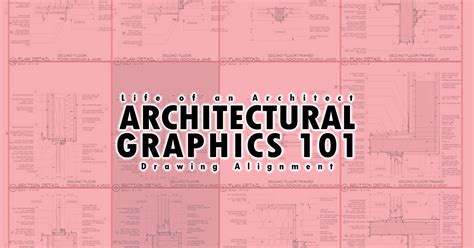Architectural Graphics Drawing Alignment and Notes Life of an Architect