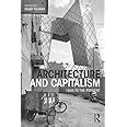 Architecture And Capitalism 1845 To The Present
