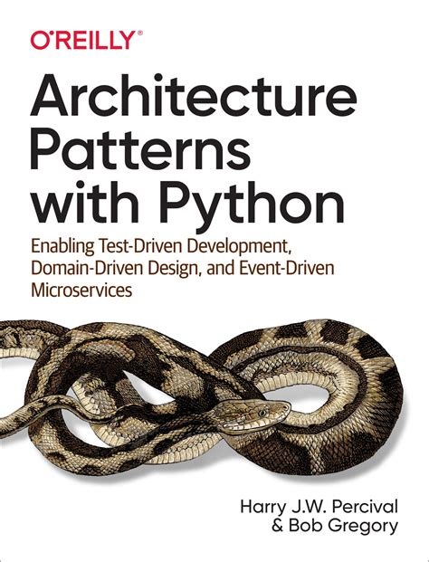 Full Download Architecture Patterns With Python Enabling Testdriven Development Domaindriven Design And Eventdriven Microservices By Harry Percival