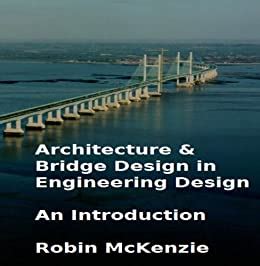Full Download Architecture And Bridge Design In Engineering Design An Introduction By Robin Mckenzie