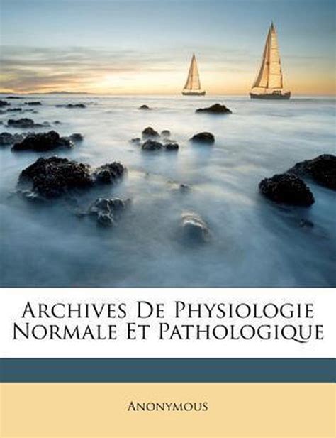 Archives de physiologie normale et pathologique. - One mans view of the world mobi.