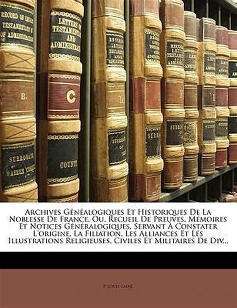 Archives généalogiques et historiques de la noblesse de france, ou, recueil. - The beginning runner s handbook the beginning runner s handbook.