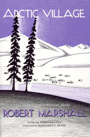Full Download Arctic Village A 1930S Portrait Of Wiseman Alaska By Robert Marshall