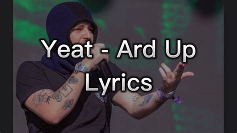 Ard up yeat lyrics. song request - https://forms.gle/vDFkVT84VxoRD3ht6https://soundcloud.com/underground-gems/yeat-ard-up-slowed-reverb 