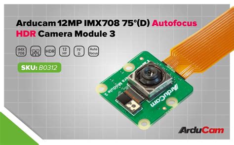 Arducam module 3.  The 12MP IMX708 Autofocus Wide Angle Camera Module 3 NoIR f...