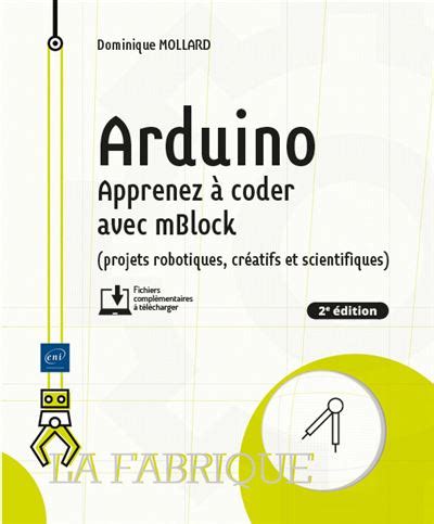 Arduino - Apprenez à coder avec mBlock (projets robotiques, créatifs et scientifiques)