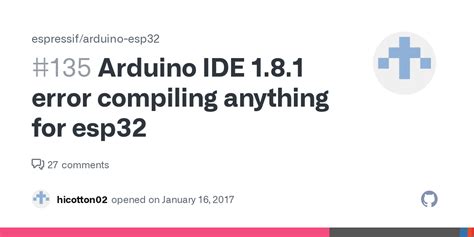 Arduino IDE 1.8.1 error compiling anything for esp32 #135 - Github