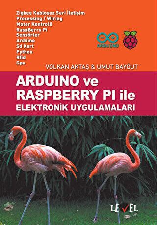 Arduino Ve Raspberry Pi Ile Elektronik Uygulamaları. 