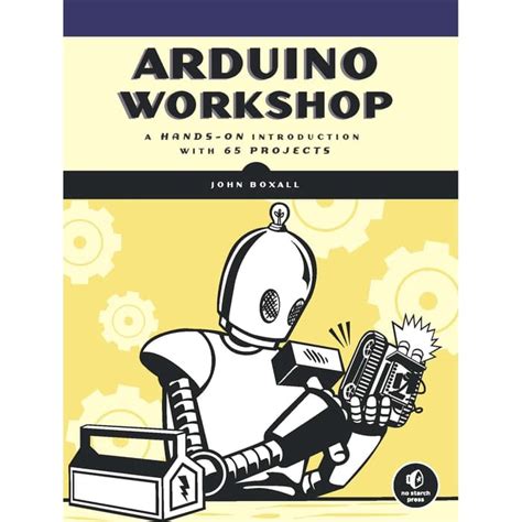 Read Online Arduino Workshop A Handson Introduction With 65 Projects By John Boxall