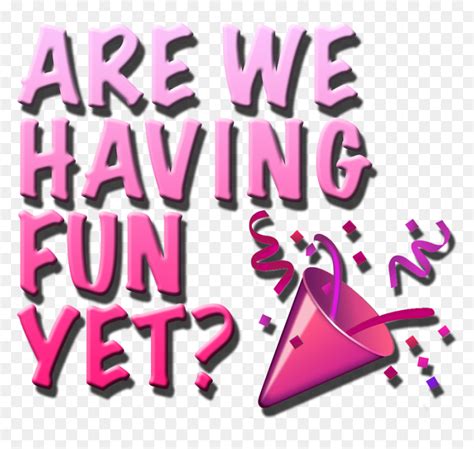 Are We Having Fun Yet