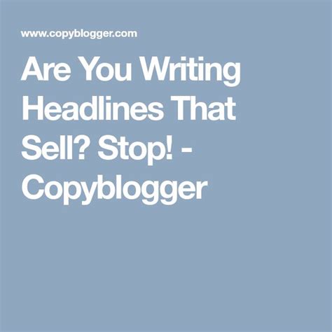 Are You Writing Headlines That Sell? Stop! - Copyblogger