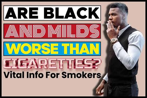 However, if you smoke Black and Milds and inhale the smoke, they are actually much worse than cigarettes due to the increased tar and nicotine within. This answer is: 👍 Helpful ( 6 ) 👎 Not .... 
