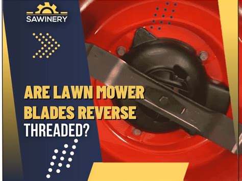 Are mower blades reverse thread. Things To Know About Are mower blades reverse thread. 