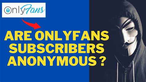 Are OnlyFans Subscribers Anonymous?