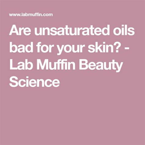 Are unsaturated oils bad for your skin? - Lab Muffin …