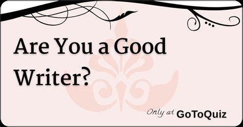 Are you a good Writer? - gotoquiz.com