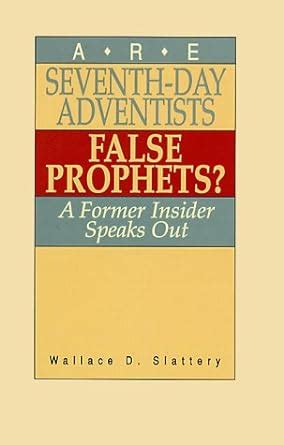Download Are Seventhday Adventists False Prophets  A Former Insider Speaks Out By Wallace D Slattery