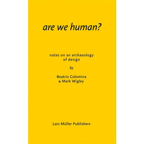 Full Download Are We Human Notes On An Archaeology Of Design By Beatriz Colomina