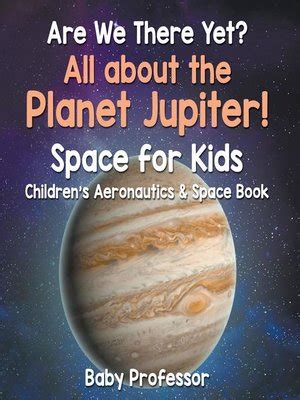 Download Are We There Yet All About The Planet Jupiter Space For Kids  Childrens Aeronautics  Space Book By Baby Professor