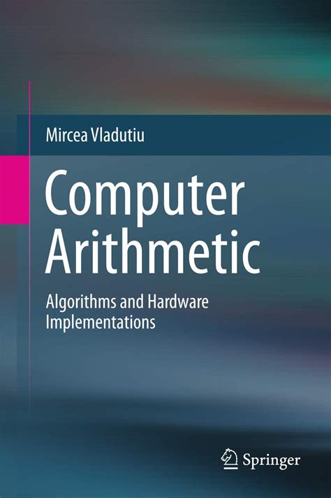 Arithmetic Algorithms And Computer Hardware Implementations