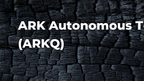 Ark autonomous technology & robotics etf. Things To Know About Ark autonomous technology & robotics etf. 
