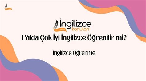 Arkadaşlar sizce İngilizce’yi 2 yılda iyi düzeyde öğrenebilir miyim . 