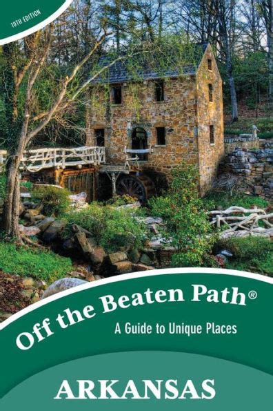 Read Online Arkansas Off The Beaten Path A Guide To Unique Places By Patti Delano