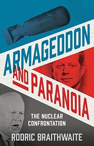 Download Armageddon And Paranoia The Nuclear Confrontation By Rodric Braithwaite