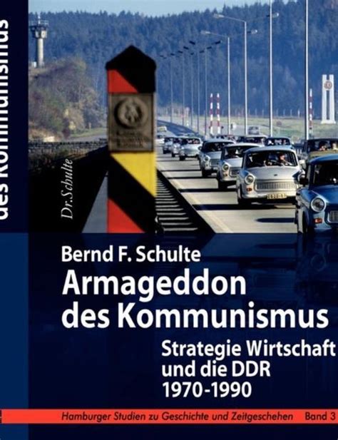 Read Online Armageddon Des Kommunismus Strategie Wirtschaft Und Die Ddr 1970  1990 By Bernd F Schulte
