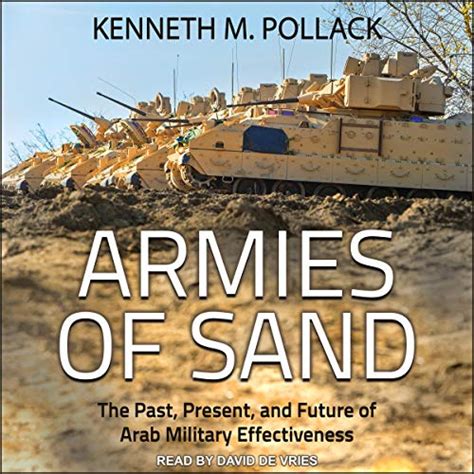 Download Armies Of Sand The Past Present And Future Of Arab Military Effectiveness By Kenneth M Pollack