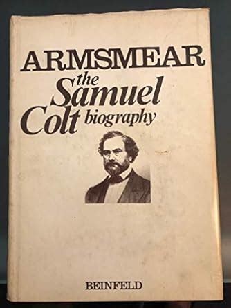 Armsmear the samuel colt biography patented