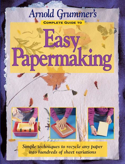 Arnold grummer s complete guide to easy papermaking arnold grummer. - Seduceme si te atreves lover tygrain n 3.