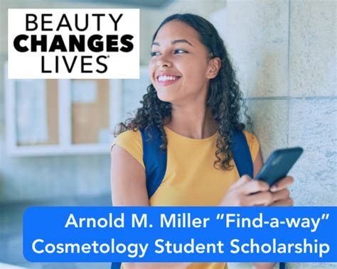 Arnold m miller find a way scholarship. Arnold M. Miller Find-a-Way Cosmetology Student Scholarship. This truly incredible $15,000 scholarship is given to one well-deserving applicant who won’t let anything stand in the way of their dreams! Applicants must be actively enrolled in a cosmetology program to apply and submit images of their artistic work. 
