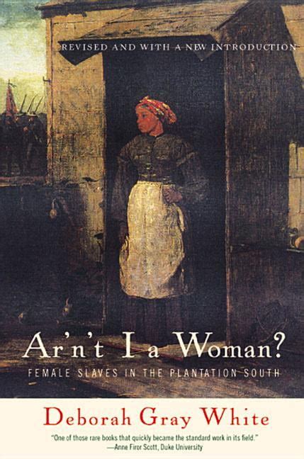 Full Download Arnt I A Woman Female Slaves In The Plantation South By Deborah Gray White